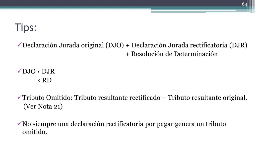 Tips: Declaración Jurada original (DJO) + Declaración Jurada rectificatoria (DJR) + Resolución de Determinación.