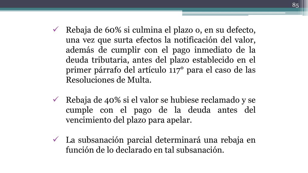 Rebaja de 60% si culmina el plazo o, en su defecto, una vez que surta efectos la notificación del valor, además de cumplir con el pago inmediato de la deuda tributaria, antes del plazo establecido en el primer párrafo del artículo 117° para el caso de las Resoluciones de Multa.