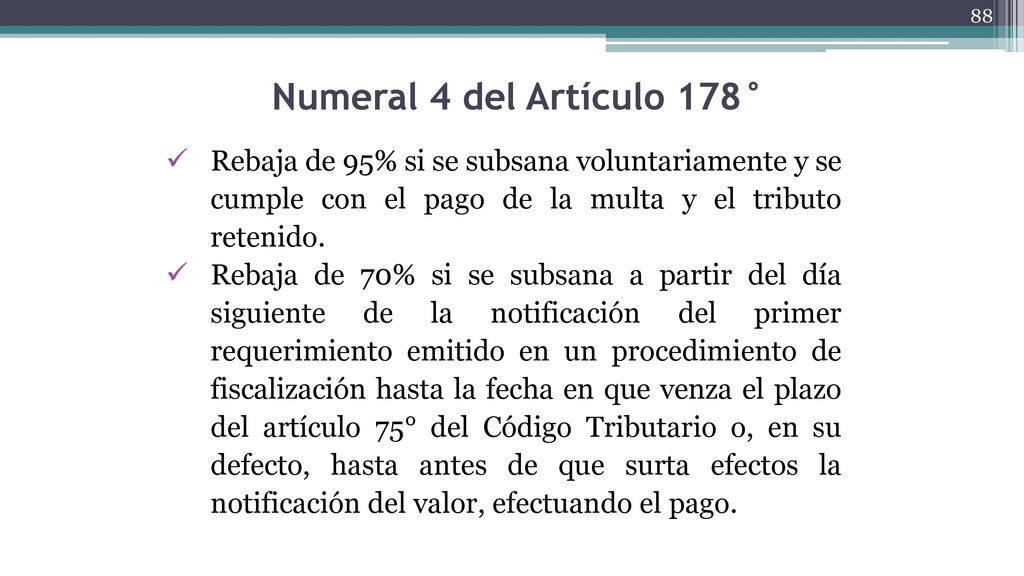 Numeral 4 del Artículo 178° Rebaja de 95% si se subsana voluntariamente y se cumple con el pago de la multa y el tributo retenido.
