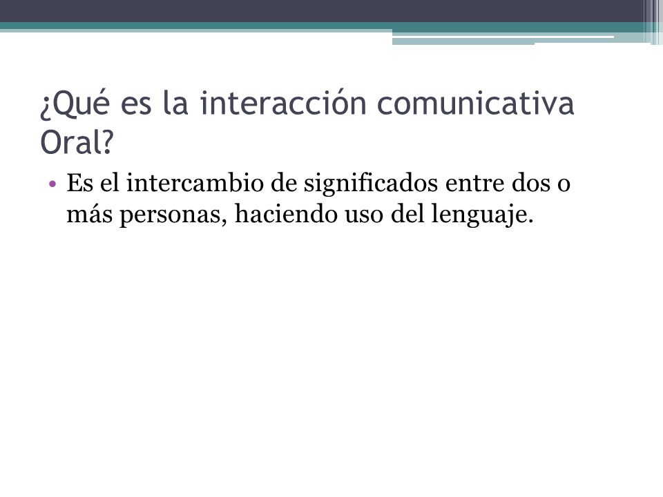 ¿Qué es la interacción comunicativa Oral