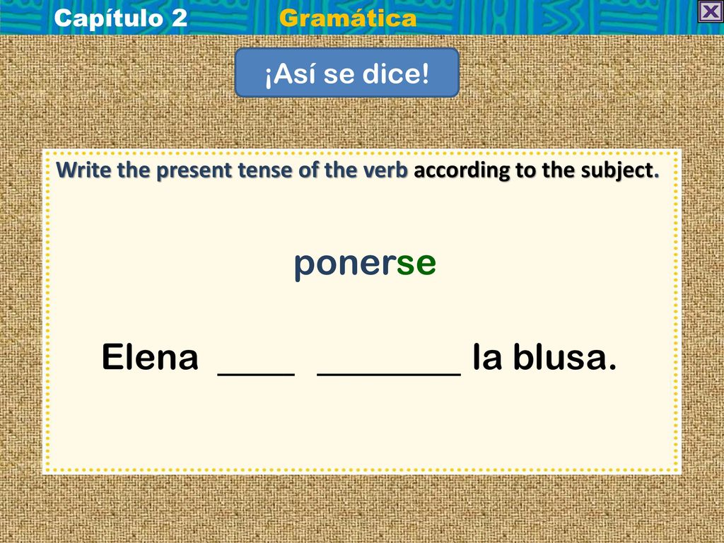 ponerse Elena la blusa. ¡Así se dice! Capítulo 2 Gramática