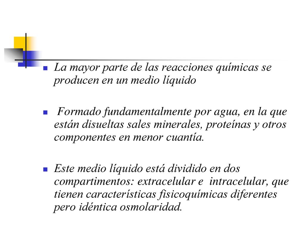 La mayor parte de las reacciones químicas se producen en un medio líquido