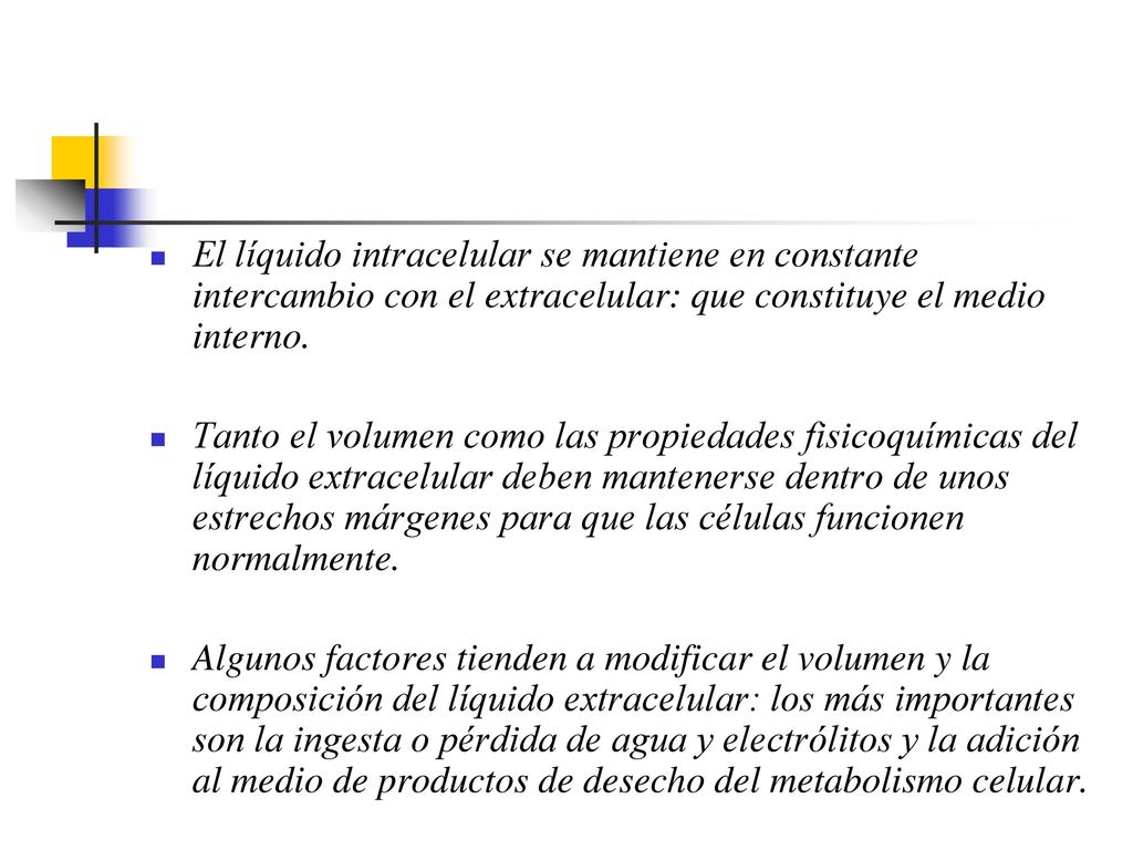 El líquido intracelular se mantiene en constante intercambio con el extracelular: que constituye el medio interno.