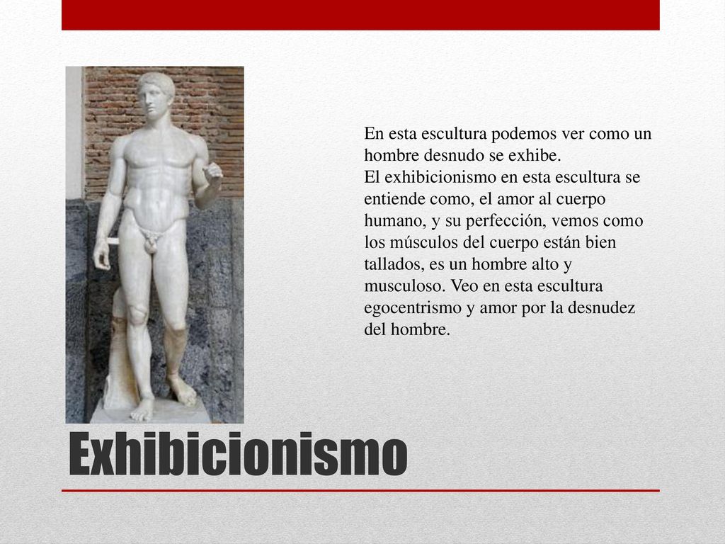 En esta escultura podemos ver como un hombre desnudo se exhibe.