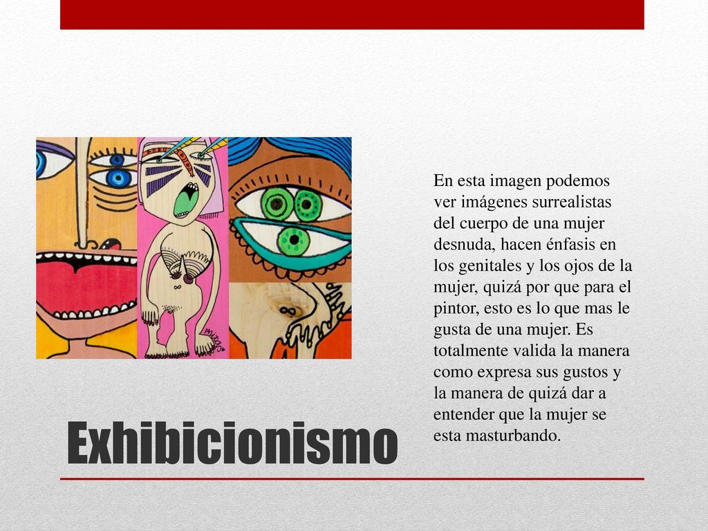 En esta imagen podemos ver imágenes surrealistas del cuerpo de una mujer desnuda, hacen énfasis en los genitales y los ojos de la mujer, quizá por que para el pintor, esto es lo que mas le gusta de una mujer. Es totalmente valida la manera como expresa sus gustos y la manera de quizá dar a entender que la mujer se esta masturbando.