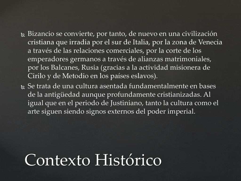 Bizancio se convierte, por tanto, de nuevo en una civilización cristiana que irradia por el sur de Italia, por la zona de Venecia a través de las relaciones comerciales, por la corte de los emperadores germanos a través de alianzas matrimoniales, por los Balcanes, Rusia (gracias a la actividad misionera de Cirilo y de Metodio en los países eslavos).