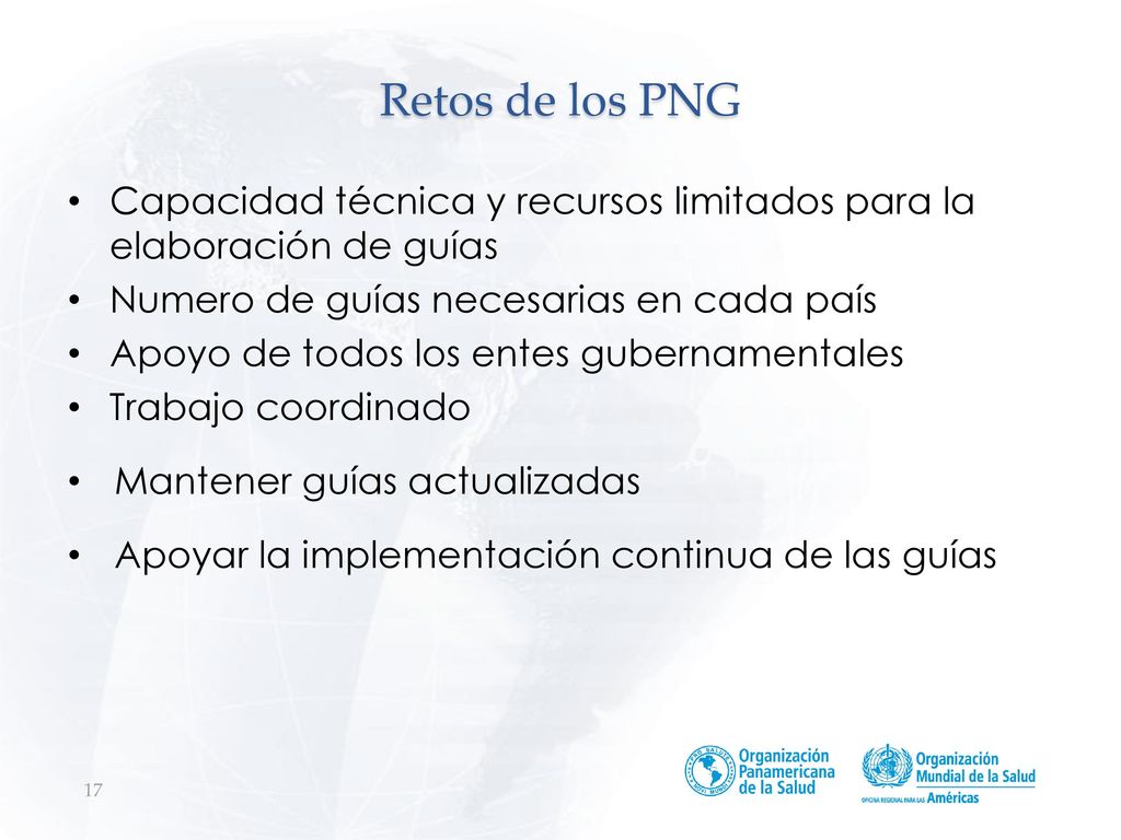 Retos de los PNG Capacidad técnica y recursos limitados para la elaboración de guías. Numero de guías necesarias en cada país.