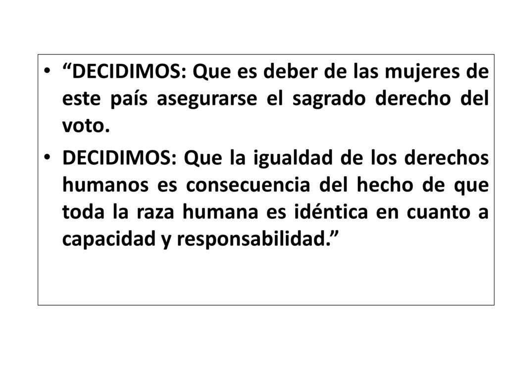 DECIDIMOS: Que es deber de las mujeres de este país asegurarse el sagrado derecho del voto.