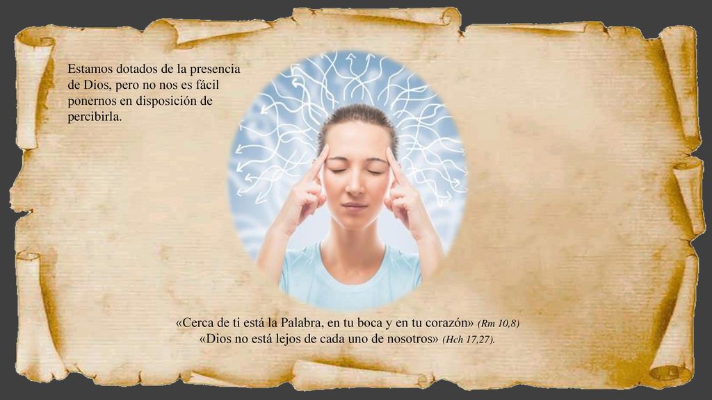 Estamos dotados de la presencia de Dios, pero no nos es fácil