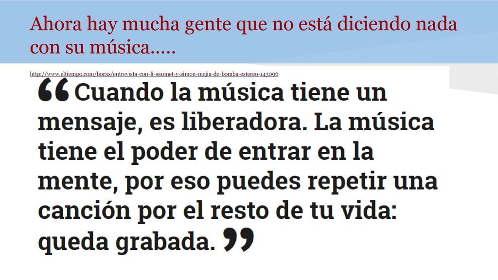 Ahora hay mucha gente que no está diciendo nada con su música…..