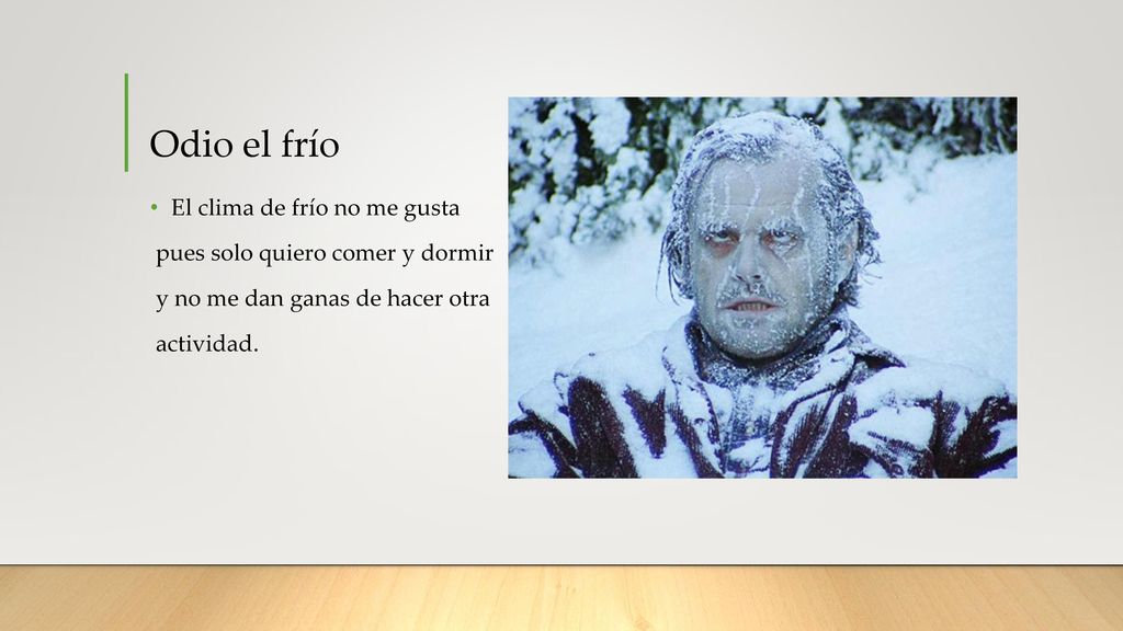 Odio el frío El clima de frío no me gusta