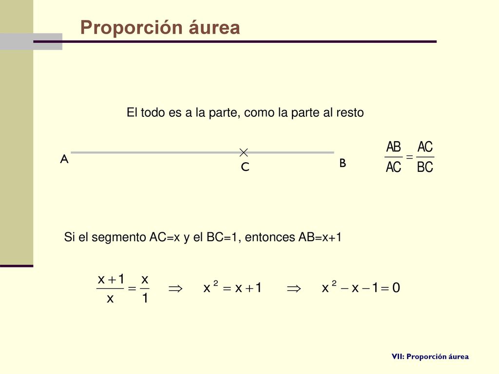 Proporción áurea El todo es a la parte, como la parte al resto A B C