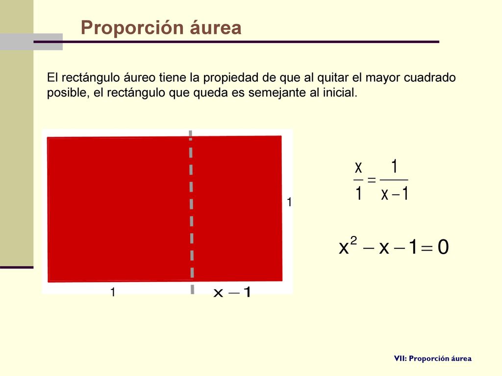 Proporción áurea El rectángulo áureo tiene la propiedad de que al quitar el mayor cuadrado posible, el rectángulo que queda es semejante al inicial.