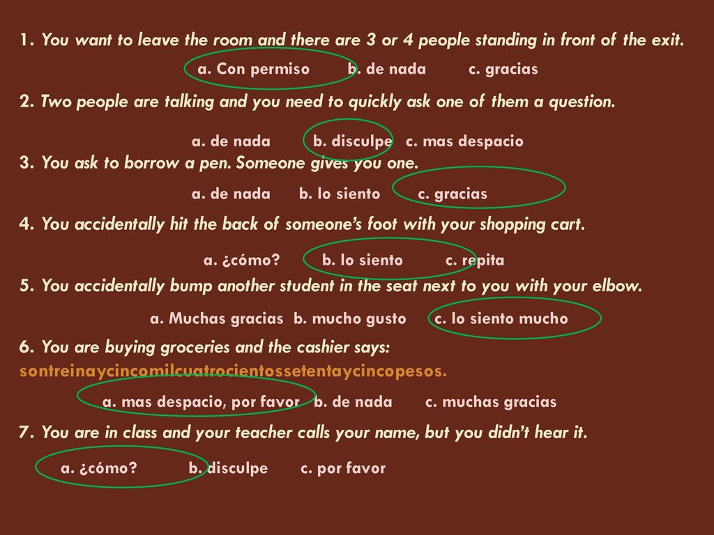3. You ask to borrow a pen. Someone gives you one.