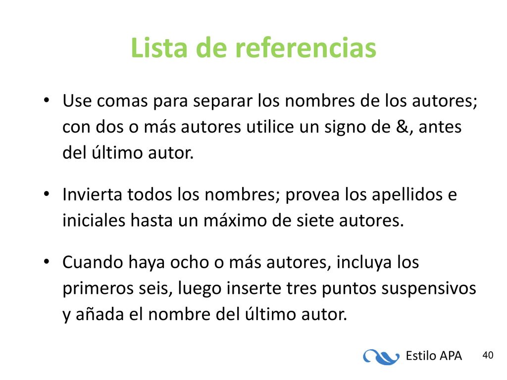 Lista de referencias Use comas para separar los nombres de los autores; con dos o más autores utilice un signo de &, antes del último autor.