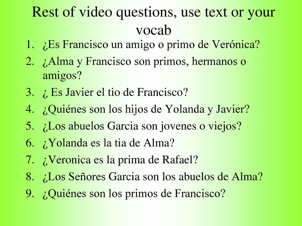 Rest of video questions, use text or your vocab