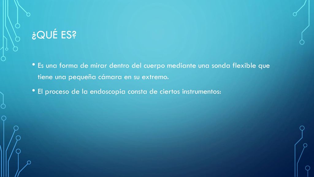 ¿Qué es Es una forma de mirar dentro del cuerpo mediante una sonda flexible que tiene una pequeña cámara en su extremo.