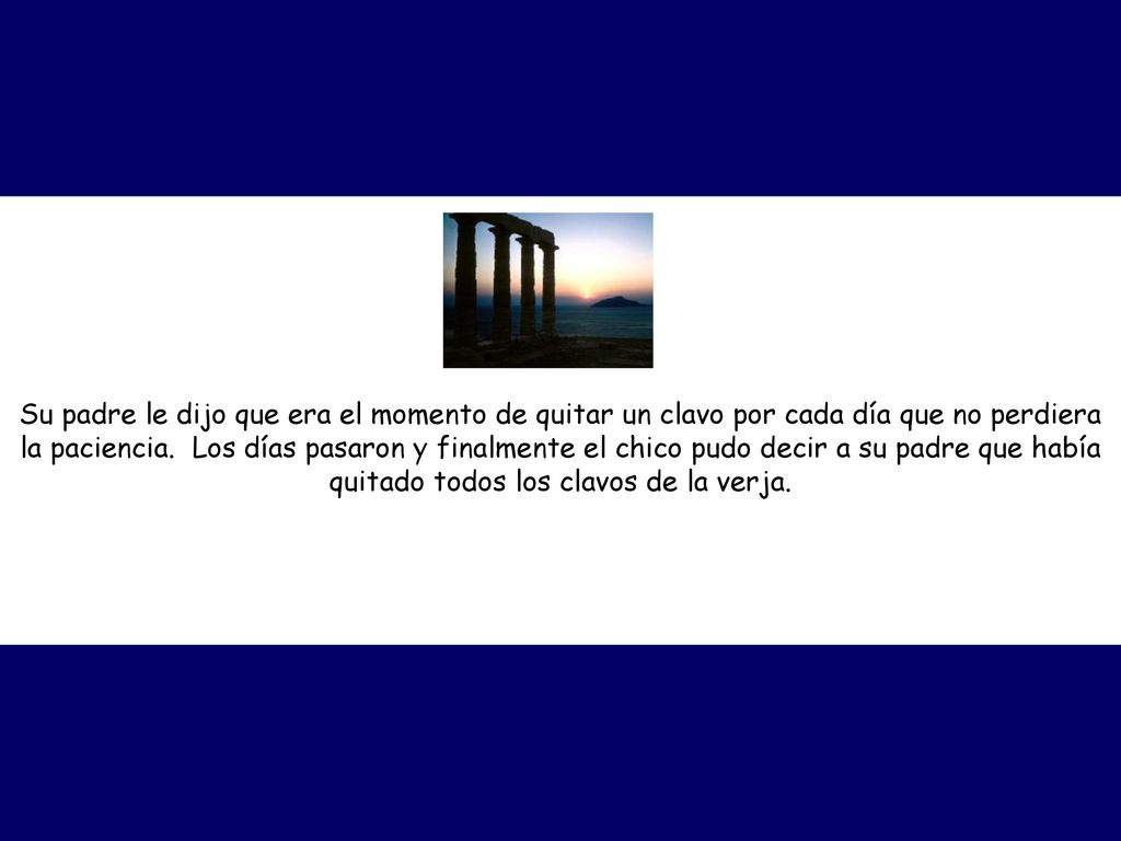 Su padre le dijo que era el momento de quitar un clavo por cada día que no perdiera la paciencia.