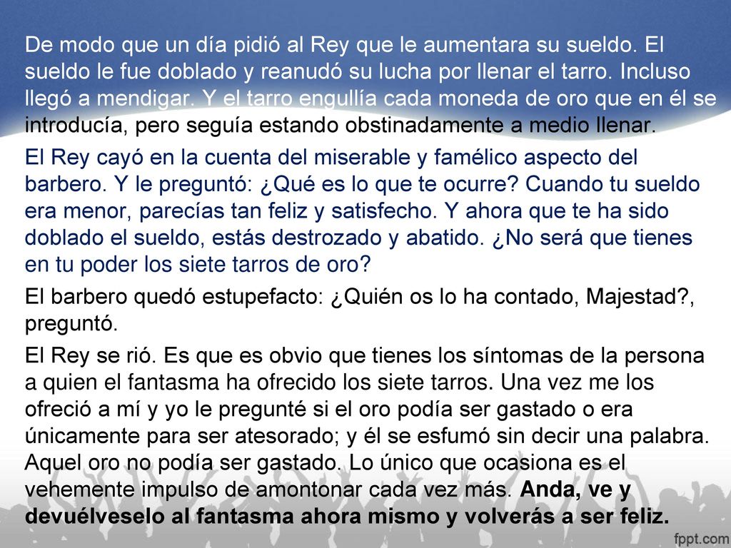 De modo que un día pidió al Rey que le aumentara su sueldo