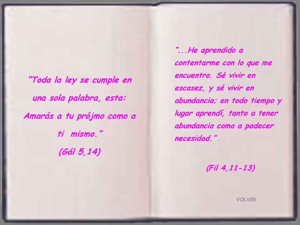 . He aprendido a contentarme con lo que me encuentro