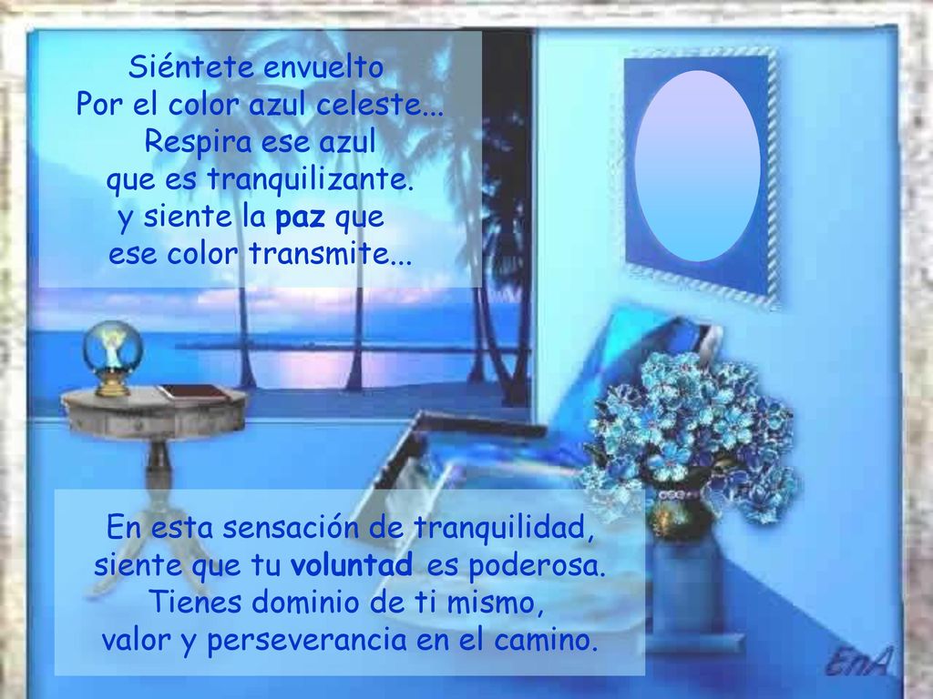 Por el color azul celeste... Respira ese azul que es tranquilizante.