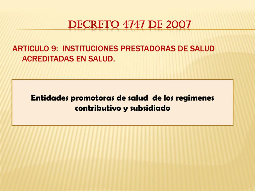DECRETO 4747 DE 2007 ARTICULO 9: INSTITUCIONES PRESTADORAS DE SALUD ACREDITADAS EN SALUD.