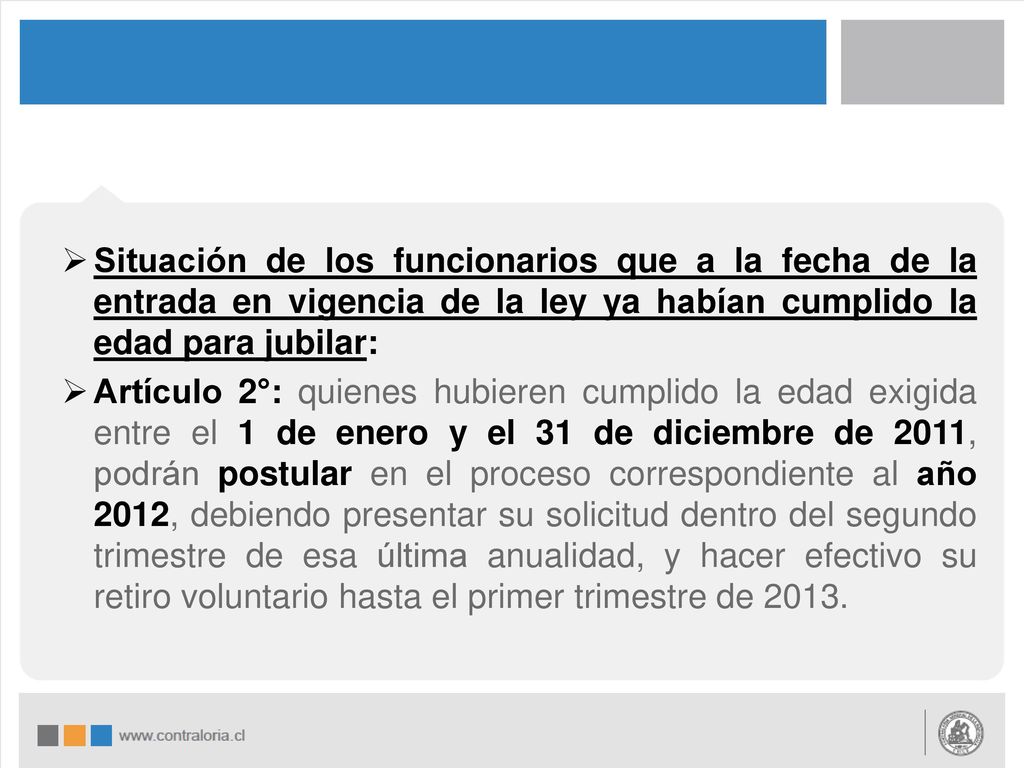 Situación de los funcionarios que a la fecha de la entrada en vigencia de la ley ya habían cumplido la edad para jubilar: