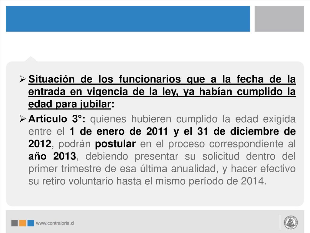 Situación de los funcionarios que a la fecha de la entrada en vigencia de la ley, ya habían cumplido la edad para jubilar: