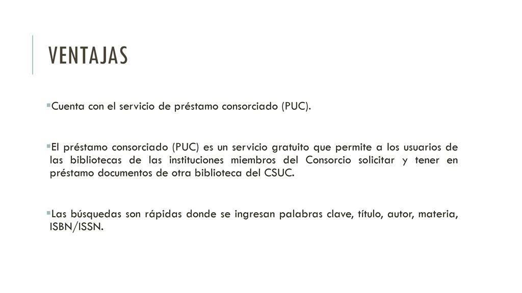 VENTAJAS Cuenta con el servicio de préstamo consorciado (PUC).