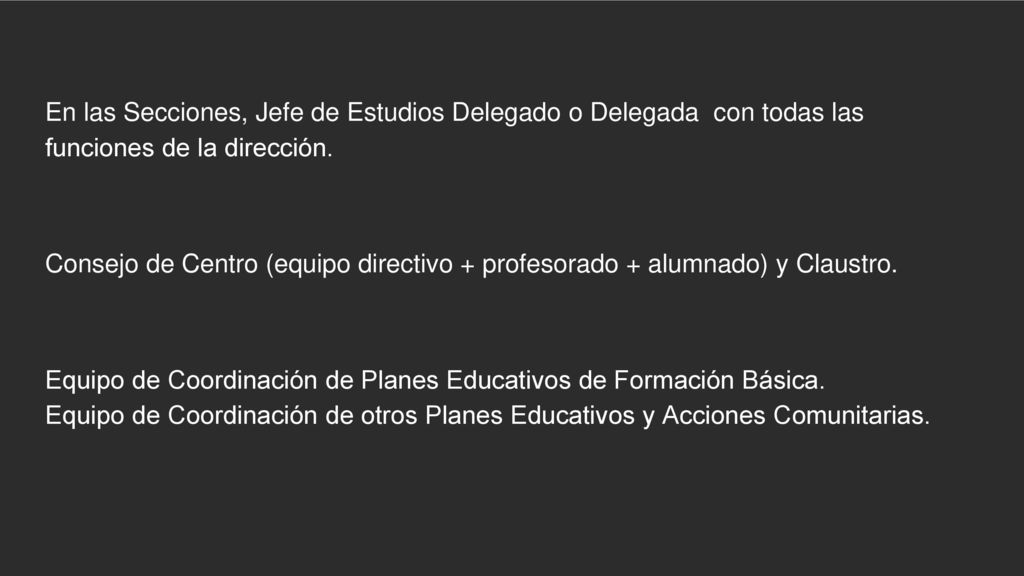 En las Secciones, Jefe de Estudios Delegado o Delegada con todas las funciones de la dirección.