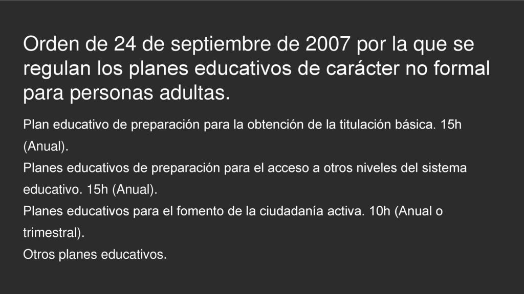 Orden de 24 de septiembre de 2007 por la que se regulan los planes educativos de carácter no formal para personas adultas.