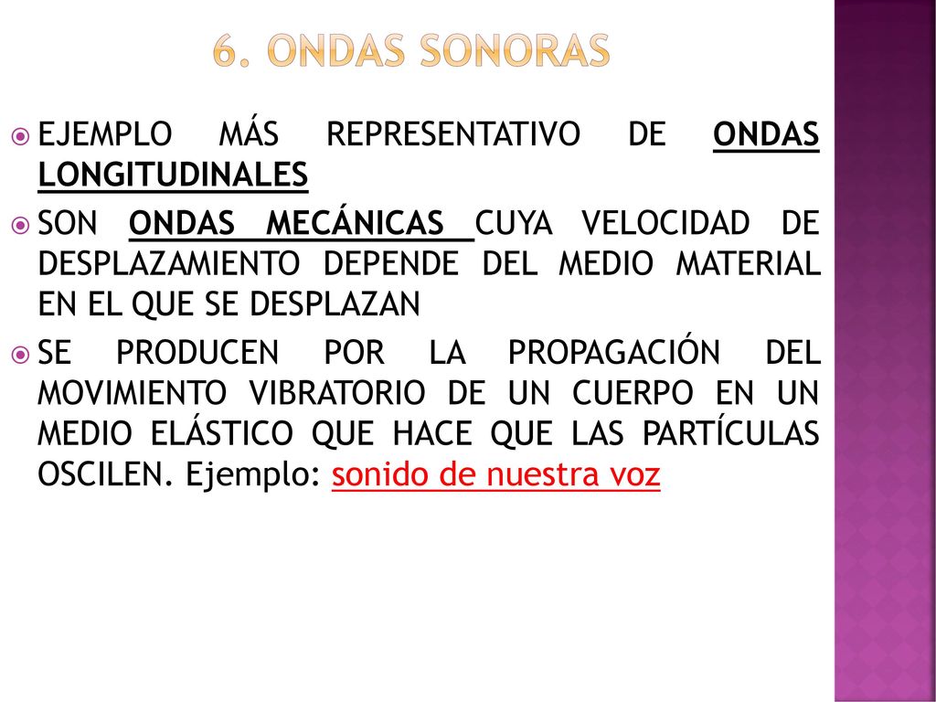 6. Ondas sonoras EJEMPLO MÁS REPRESENTATIVO DE ONDAS LONGITUDINALES