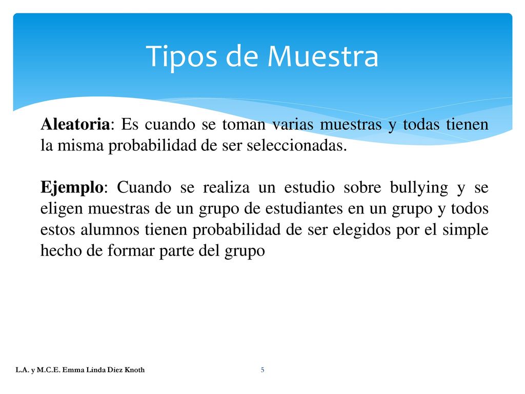 Tipos de Muestra Aleatoria: Es cuando se toman varias muestras y todas tienen la misma probabilidad de ser seleccionadas.