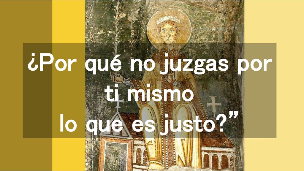 ¿Por qué no juzgas por ti mismo lo que es justo