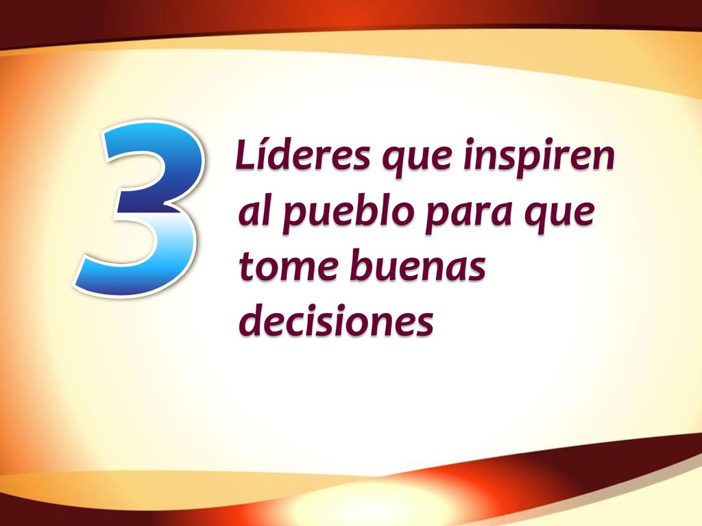 Líderes que inspiren al pueblo para que tome buenas decisiones