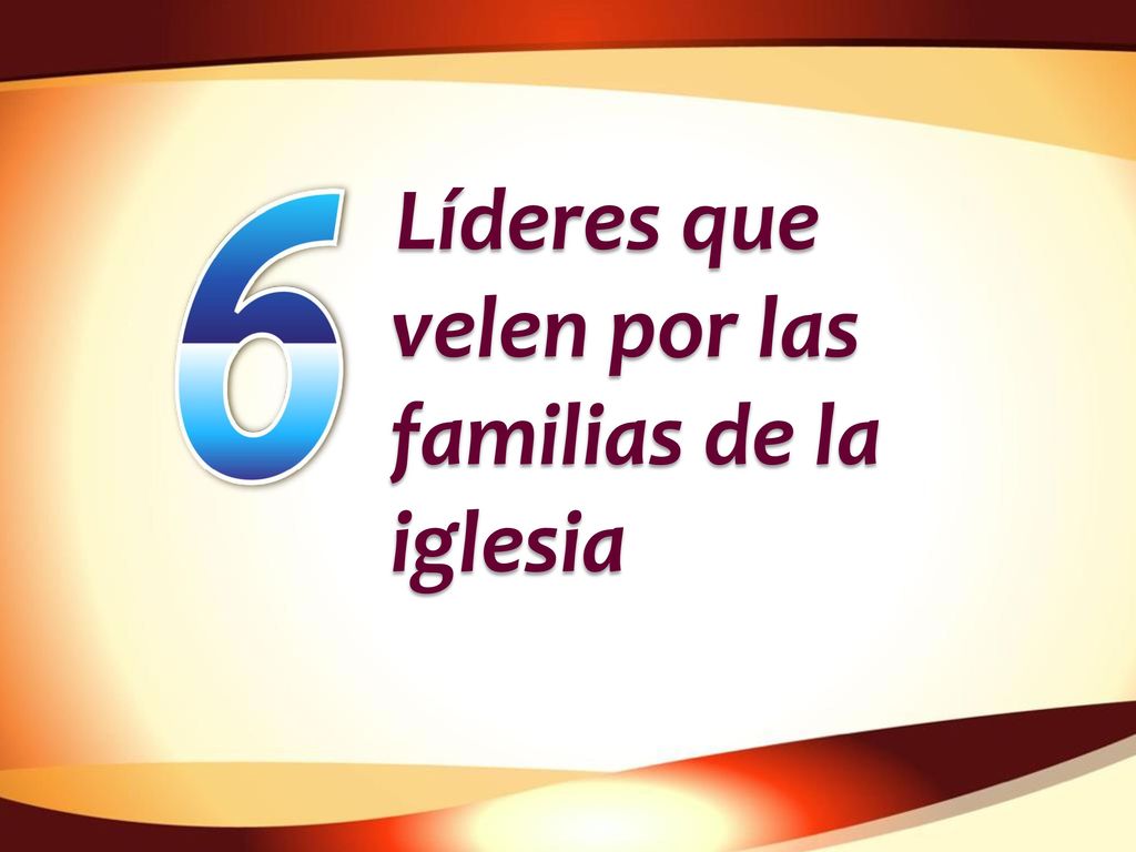 Líderes que velen por las familias de la iglesia
