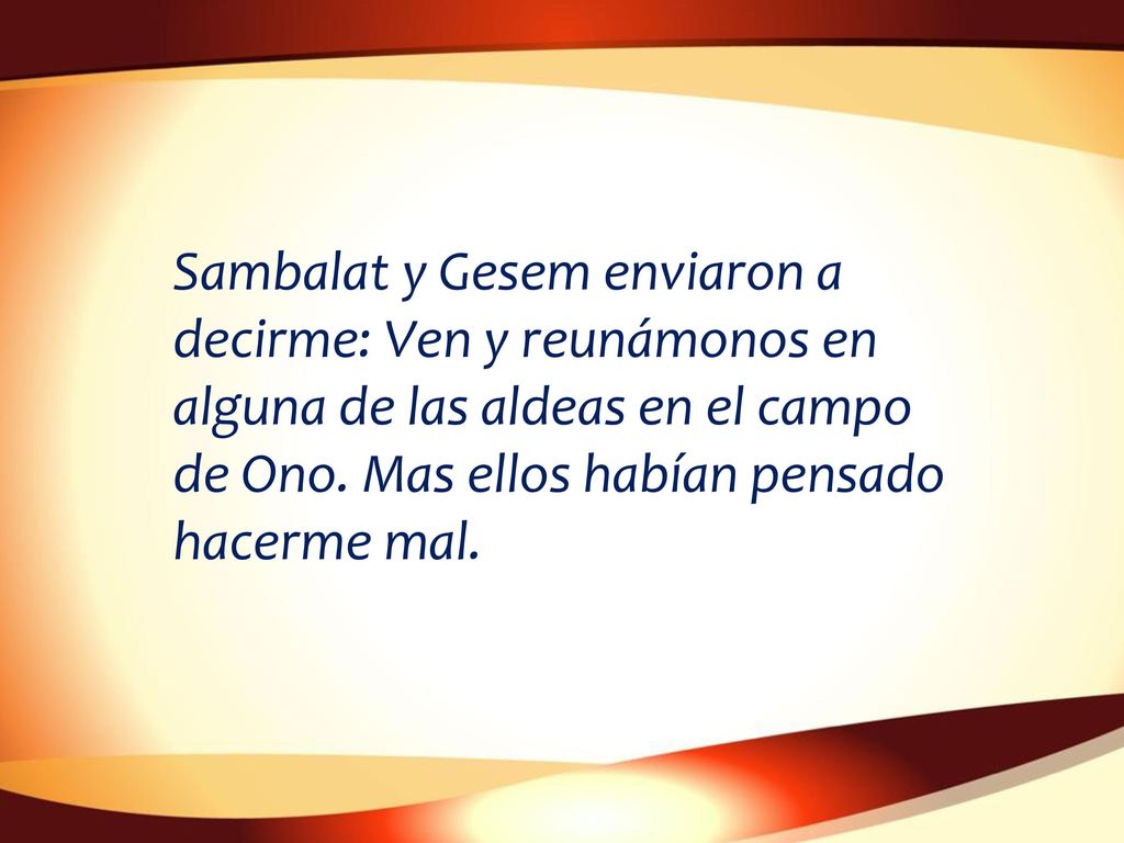 Sambalat y Gesem enviaron a decirme: Ven y reunámonos en alguna de las aldeas en el campo de Ono.