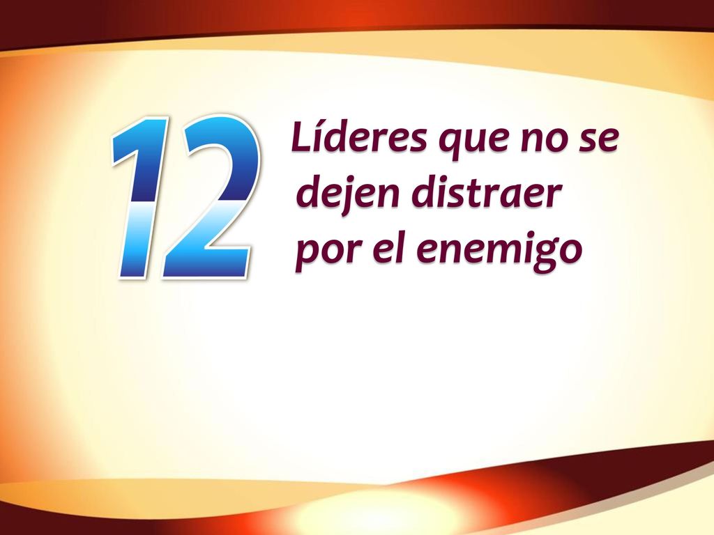 Líderes que no se dejen distraer por el enemigo