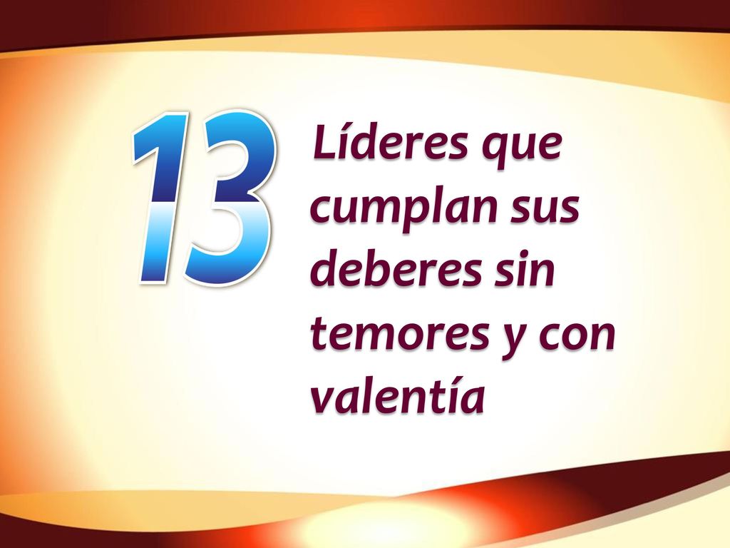 Líderes que cumplan sus deberes sin temores y con valentía