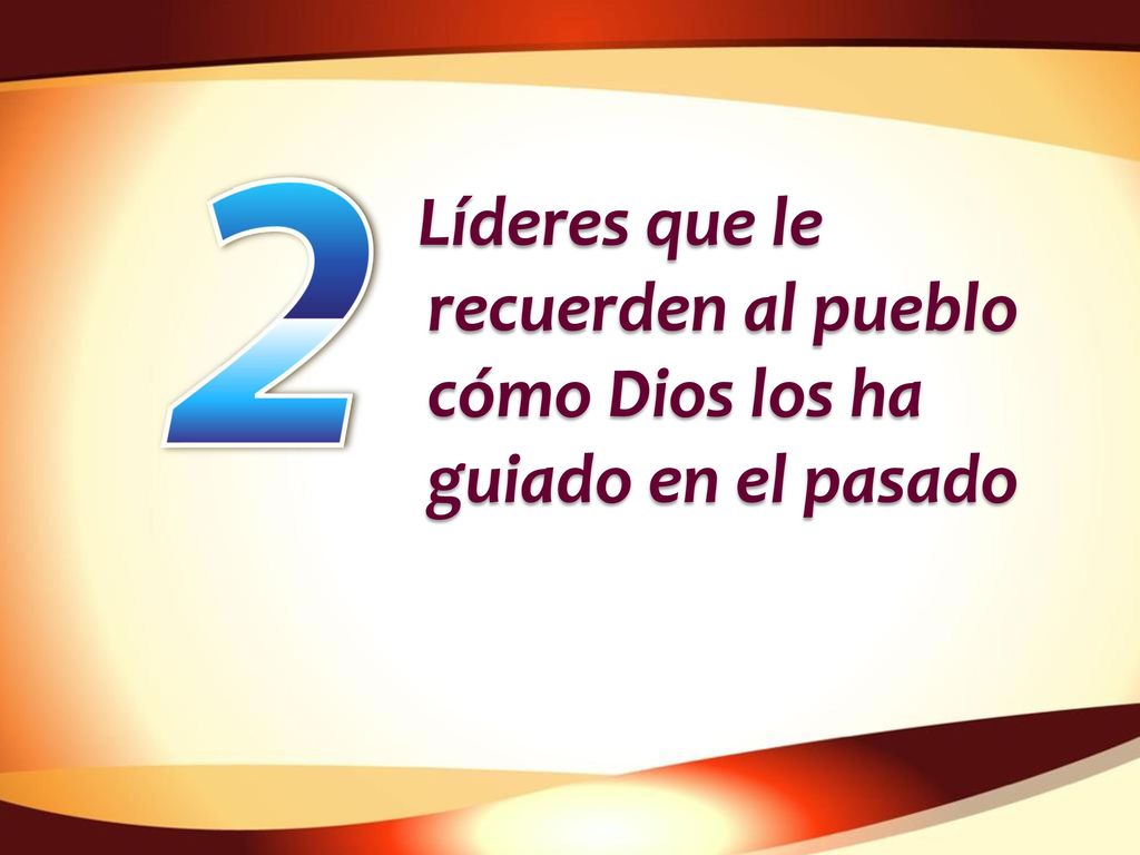 Líderes que le recuerden al pueblo cómo Dios los ha guiado en el pasado