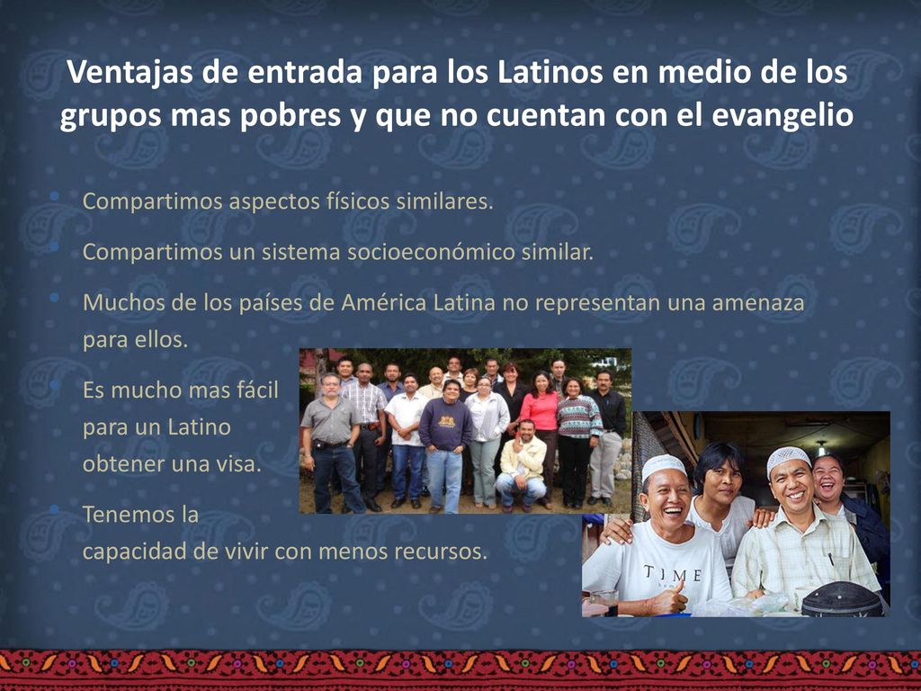 Ventajas de entrada para los Latinos en medio de los grupos mas pobres y que no cuentan con el evangelio