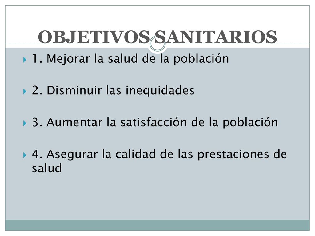 OBJETIVOS SANITARIOS 1. Mejorar la salud de la población