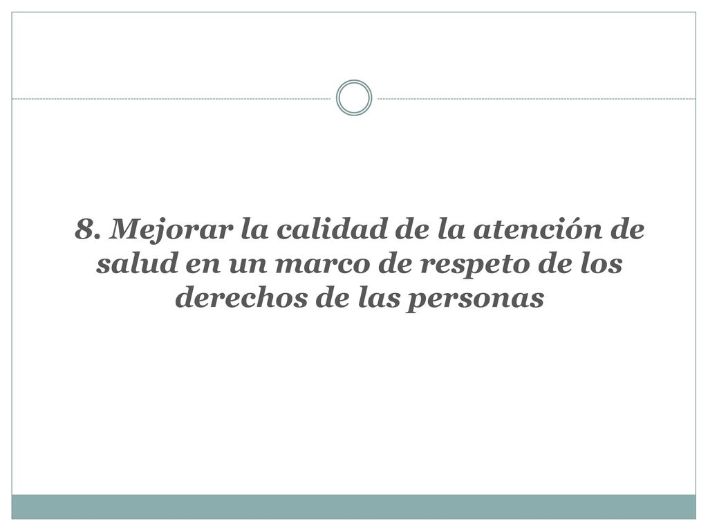 8. Mejorar la calidad de la atención de salud en un marco de respeto de los derechos de las personas