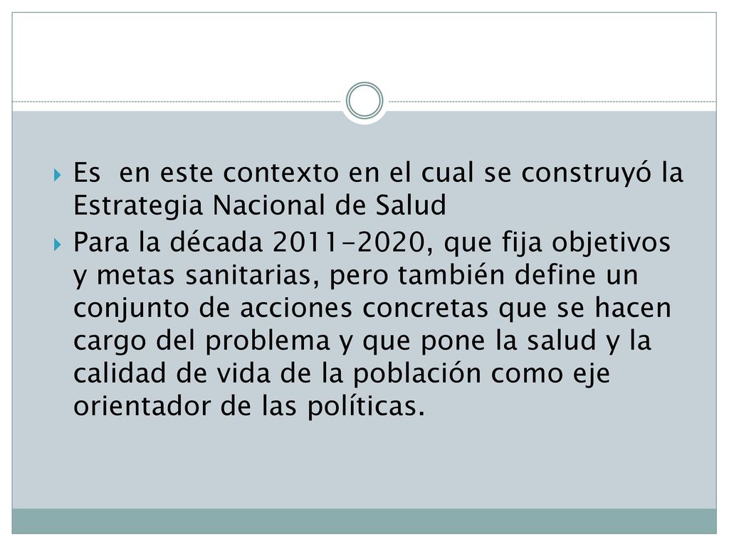 Es en este contexto en el cual se construyó la Estrategia Nacional de Salud
