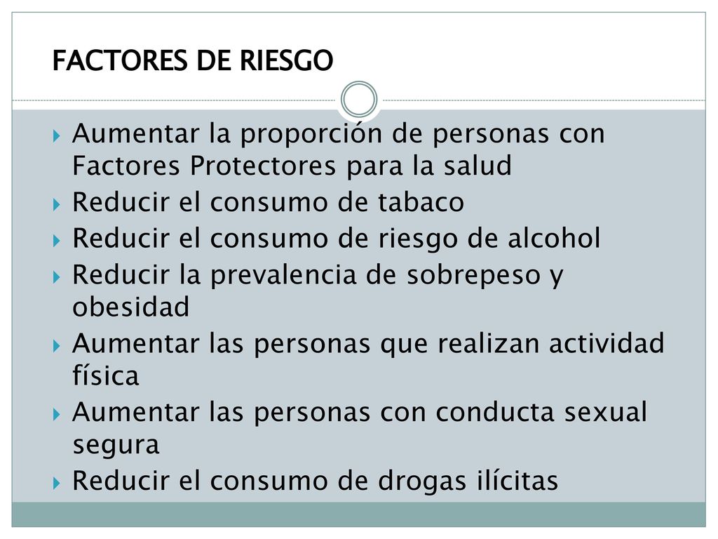 FACTORES DE RIESGO Aumentar la proporción de personas con Factores Protectores para la salud. Reducir el consumo de tabaco.