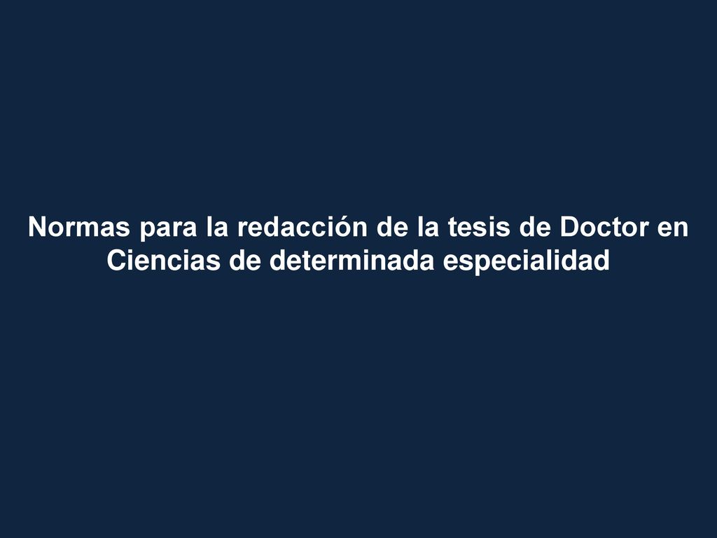 Normas para la redacción de la tesis de Doctor en Ciencias de determinada especialidad