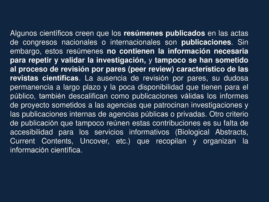 Algunos científicos creen que los resúmenes publicados en las actas de congresos nacionales o internacionales son publicaciones.