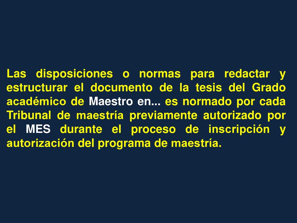 Las disposiciones o normas para redactar y estructurar el documento de la tesis del Grado académico de Maestro en...