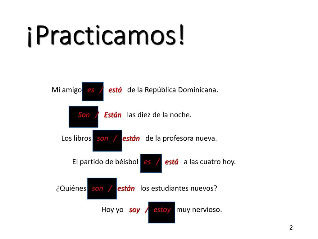 ¡Practicamos! Mi amigo es / está de la República Dominicana.