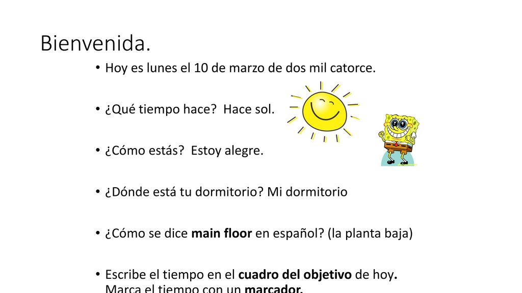 Bienvenida. Hoy es lunes el 10 de marzo de dos mil catorce.